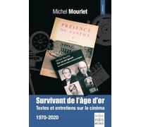 Survivant de l'âge d'or: Textes et entretiens sur le cinéma 1970-2020