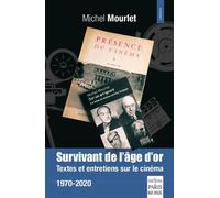 Survivant de l'âge d'or Textes et entretiens sur le cinéma 1970-2020 - Michel Mourlet - De Paris Eds Max Chaleil - broché - Essai