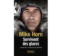Survivant des glaces - L'ultime challenge : la traversée du pôle Nord - Mike Horn - Pocket - Poche - Récit