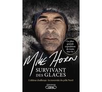 Survivant des glaces - Mike Horn - Michel Lafon - broché - Récit
