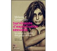Survivante d'exploitation sexuelle - Se sortir de l'enfer des gangs de rue - Mélanie Carpentier - Beliveau Editeur - broché - Récit