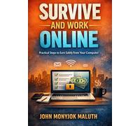 Survive and Work Online: Practical Steps to Earn Safely from Your Computer
