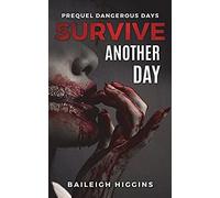 Survive Another Day (Dangerous Days - A Zombie Apocalypse Survival Thriller - Prequel)