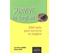 Survive in English ! (2 000 mots pour survivre en anglais) 2000 mots pour survivre en anglais - Jean-Marie Lepaon - Ellipses - broché - Méthode de langue