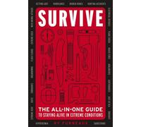 Survive The All-In-One Guide to Staying Alive in Extreme Conditions - Ky Furneaux - Cider Mill Press - ebook (ePub) - Livre