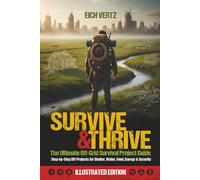 Survive & Thrive: The Ultimate Off-Grid Survival Project Guide