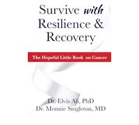 Survive with Resilience and Recovery: The Hopeful LIttle Book on Cancer