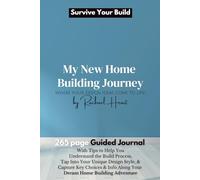 Survive Your New Home Build: A Guided Journal for Planning Your New Home Build, with Tips & Inspiration to Help You Stay Sane | 265 pages | Building Australia & USA | Vision Board