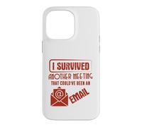 Survived Another Meeting That Could’ve Been an Email Office Coque pour iPhone 14 Pro Max