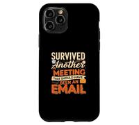 Survived Another Meeting That Should Have Been An Email Coque pour iPhone 11 Pro