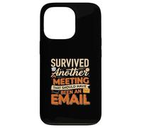 Survived Another Meeting That Should Have Been An Email Coque pour iPhone 13 Pro