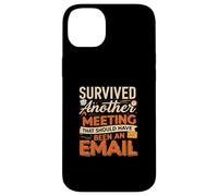 Survived Another Meeting That Should Have Been An Email Coque pour iPhone 14 Plus