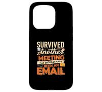 Survived Another Meeting That Should Have Been An Email Coque pour iPhone 15 Pro