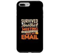 Survived Another Meeting That Should Have Been An Email Coque pour iPhone 7 Plus/8 Plus