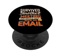 Survived Another Meeting That Should Have Been An Email PopSockets PopGrip Adhésif