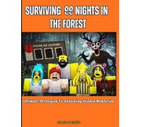 Surviving 99 Nights in the Forest: Ultimate Strategies To Unlocking Hidden Mysteries