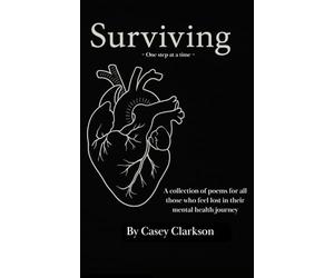 Surviving: A collection of poems for those who feel lost in their mental health journey