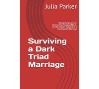 Surviving a Dark Triad Marriage: Recognizing Coercive Control, Psychological Abuse, and the Hidden Patterns of a Psychopathic Marriage