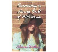 Surviving A House Full Of Whispers