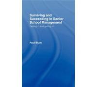 Surviving and Succeeding in Senior School Management by Paul Blum Paul Blum (Auteur)