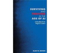 Surviving and Thriving in the Age of AI - Alan Brown - London Publishing Partnership - Livre en Anglais - Paperback Alan BrownAlan Brown (Auteur)