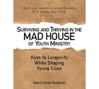Surviving And Thriving In The Mad House Of Youth Ministry