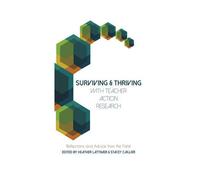 Surviving And Thriving With Teacher Action Research