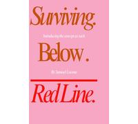 SURVIVING BELOW THE RED LINE: From Biological Debt to Infinite Value: Engineering the End of Survival