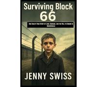 Surviving Block 66: One Child’s True Story of Loss, Courage, and the Will to Endure in Buchenwald