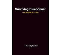 SURVIVING BLUEBONNET: ONE MODULE AT A TIME: A FUNNY TEACHER PLANNER & SURVIVAL JOURNAL TO VENT, LAUGH, AND COPE WITH MATH AND READING MODULES