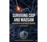 Surviving CIDP and MADSAM an in depth illustrated treatise