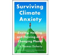 Surviving Climate Anxiety Coping, Healing and Thriving on a Changing Planet - Thomas Doherty - Quercus - ebook (ePub) - Livre