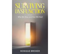 Surviving Dysfunction: Why We Stay, and How We Heal