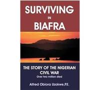 Surviving in Biafra AlfredObiora Uzokwe (Auteur)