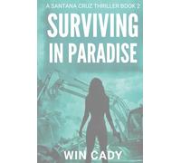 Surviving In Paradise: A Santana Cruz Political Thriller Book 2