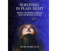 Surviving in Plain Sight: How I Stopped Hiding and Started Living