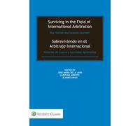 Surviving In The Field Of International Arbitration: War Stories And Lessons Learned