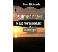 Surviving Ireland: An Auld Yank's Adventures in County Cork