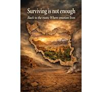 Surviving is not enough: Back to the roots; Where emotion still lives