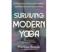 Surviving Modern Yoga: Cult Dynamics, Charismatic Leaders, and What Survivors Can Teach Us
