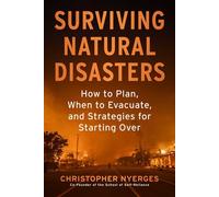 Surviving Natural Disasters How to Plan, When to Evacuate, and Strategies for Starting Over - Christopher Nyerges - Skyhorse - ebook (ePub) - Livre