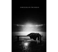 Surviving on the Bench: The Invisible Skills That Keep You In The Game