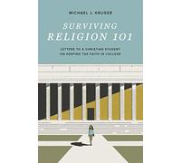Surviving Religion 101: Letters to a Christian Student on Keeping the Faith in College
