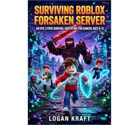 Surviving Roblox Forsaken Server: An Epic LitRPG Survival Adventure for Gamers Ages 8-12