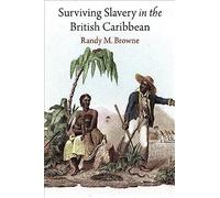 Surviving Slavery In The British Caribbean