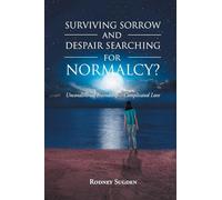 Surviving Sorrow And Despair Searching For Normalcy? Unconditional Friendship - Complicated Love