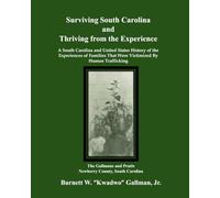 Surviving South Carolina and Thriving from the Experience: The Gallmans and Pratts of Newberry County, South Carolina Burnett W. “Kwadwo” Gallman, Jr
