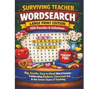SURVIVING TEACHER WORDSEARCH LARGE PRINT EDITION 100 Puzzles & Solutions: Big, Gentle, Easy to Read Word Games Celebrating Kindness, Classroom Joy, & the Sweet Chaos of Teaching