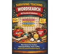 SURVIVING TEACHING WORDSEARCH 80 Puzzles & Solutions: Word Games for Teachers Balancing Kindness, Chaos, Coffee, and the Occasional Emotional Spiral.