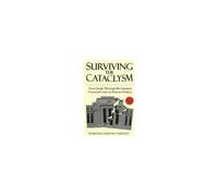 Surviving The Cataclysm: Your Guide Through The Worst Financial Crisis In Human History